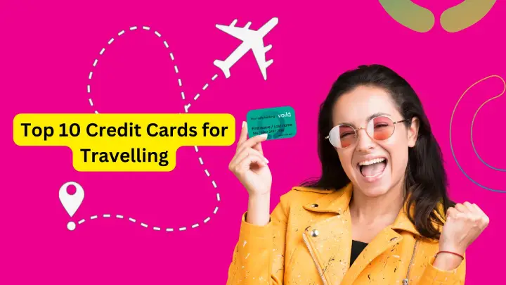 Top 10 Credit Cards for Travelling